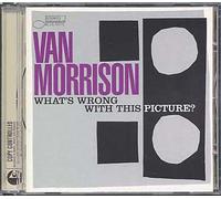 Morrison, Van - What's Wrong With This Picture ?