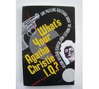 What's Your Agatha Christie I.Q?: 1,001 Puzzling Questions About the World's Most Beloved Mystery Writer