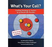 What's Your Call? Curling Strategy & Tactics In 50 Real-Life Puzzles
