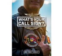 Whats Your Call Sign by Ben Lobo Taggart Ben Lobo Taggart (Auteur)