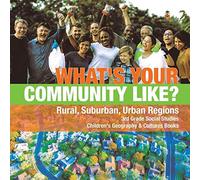What's Your Community Like? Rural, Suburban, Urban Regions 3rd Grade Social Studies Children's Geography & Cultures Books