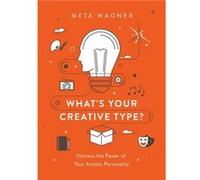 Whats Your Creative Type? Meta Wagner, (Auteur)