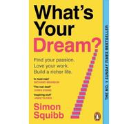 What's your dream ? Find your passion, Love your work, build a richer life - Simon Squibb - Random House Libri - broché - Guide