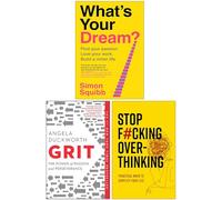 What's Your Dream?, Grit The Power of Passion and Perseverance & Stop F*cking Over-thinking 3 Books Collection Set