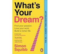 What's Your Dream?: The #1 Sunday Times Bestselling Business Book to Help Find Your Passion, Love Your Work and Build a Richer Life