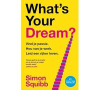 What's Your Dream?: Vind je passie, hou van je werk, leid een rijker leven