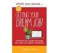 What's Your Excuse For Not Getting Your Dream Job?