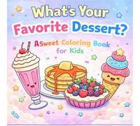 What's your favorite dessert?: Color, Learn, and Pick Your Favorite Treat
