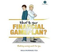 What's your Financial Game Plan?: Making Money Work for You. Personal Finances, Invest, Debt, Budgeting, Savings, How - to Guide, Have a Foolproof Financial Strategy (Brad and Adam Series) Okuromade F