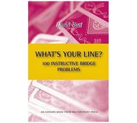 What's Your Line? 100 Instructive Bridge Problems