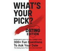 What's Your Pick? Dating Edition: From Red Flags to Real Connection! The Dating Game That Gets to the Good Stuff. 300+ fun questions to ask your date.