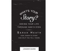 Whats Your Story Leader Guide by Sarah Heath Sarah Heath (Auteur)