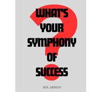 What's Your Symphony Of Success? (Personal Development Series)