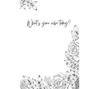 What's your vibe today?: Floral Diary, Inspirational Journals To Write In