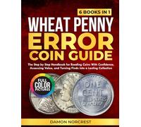 Wheat Penny Error Coin Guide: The step by step handbook for reading coins with confidence, assessing value, and turning finds into a lasting collection