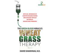 WHEATGRASS THERAPY: The Green-Blood Miracles