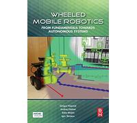 Wheeled Mobile Robotics: From Fundamentals Towards Autonomous Systems