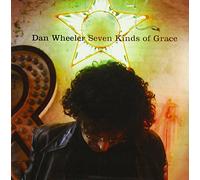 Wheeler; Dan - Seven Kinds of Grace [Import]