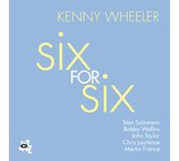 Kenny Wheeler – Six For Six – Edel