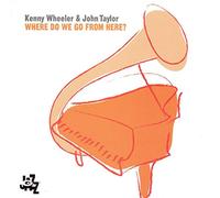 Wheeler, Kenny - Where Do We Go from Here