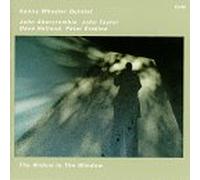 Wheeler, Kenny - Widow in The Window