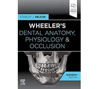 Wheeler's Dental Anatomy, Physiology and Occlusion – Elsevier