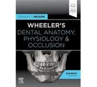 Wheelers Dental Anatomy Physiology and Occlusion - Nelson Stanley J. Professor University of NevadaLas Vegas School of Dental Medicine Las Vegas NV USA - Nelson Stanley J. Professor University of Neva