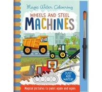 Wheels and Steel - Machines, Mess Free Activity Book (Magic Water Colouring)