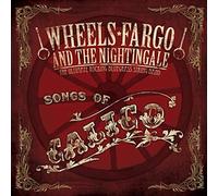 Wheels Fargo & The Nightingale - Songs of Calico [Import]