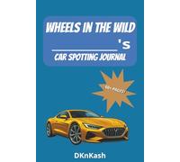 Wheels in the Wild Car Spotting Journal: easy to read DIY Do It Yourself log book about car spotting, finding cars, car hunting, car watching, ... for vacation, holiday, hobbies, and free time
