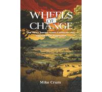 Wheels of Change: One Man's Journey Across Continents, and Through a Life Reimagined