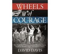 Wheels of Courage by David Davis David Davis (Auteur)