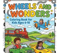 wheels & Wonders: An Action-Packed Coloring Journey Through Amazing Machines