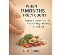 When 9 Months Truly Count: Pregnancy Diet Choices And How They Shape Your Baby From The Start
