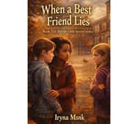 When a Best Friend Lies: Our Little Secrets: Book 3