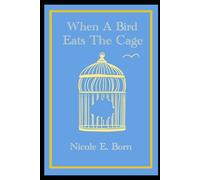 When A Bird Eats The Cage
