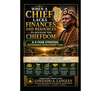 When a Chief Lacks Finances and Resources to Develop the Chiefdom:: A 4-Year Strategic Sustainable Development Plan
