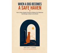When a Dog Becomes a Safe Haven: How a Dog’s Steady Presence Softens Our Defenses and Brings Us Back to the World