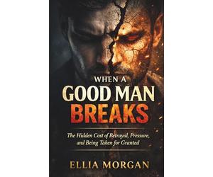 When a Good Man Breaks: The Hidden Cost of Betrayal, Pressure, and Being Taken for Granted