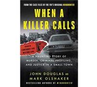 When a Killer Calls: A Haunting Story of Murder, Criminal Profiling, and Justice in a Small Town