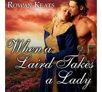 When a Laird takes a Lady : A Claimed by the Highlander Novel (The Revendied by the Highlander Series)