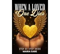 When A Love One Dies: A Step-By-Step Guide