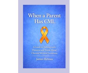 When a Parent Has CML: Talking About Chronic Myeloid Leukemia With Preteens and Teens