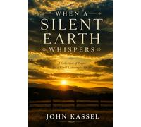 When A Silent Earth Whispers: A Collection of Poems for a World Listening in Quiet