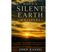 When A Silent Earth Whispers: A Collection of Poems for a World Listening in Quiet