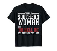 When A Southern Woman Say 'Oh Hell No' It's Already Too Late T-Shirt