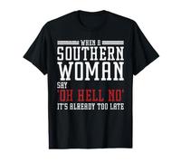 When A Southern Woman Say 'Oh Hell No' It's Already Too Late T-Shirt Graphique avec Valeur