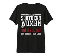 When A Southern Woman Say 'Oh Hell No' It's Already Too Late T-Shirt Haut de Gamme