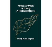 When A Witch Is Young: A Historical Novel