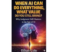 When AI Can Do Everything, What Value Do You Still Bring?: Why Judgment Still Matters in the Age of AI